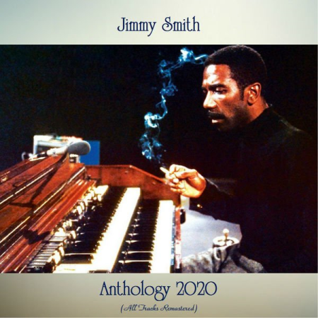 Jimmy Smith - Anthology 2020 (All Tracks Remastered) (2020) flac