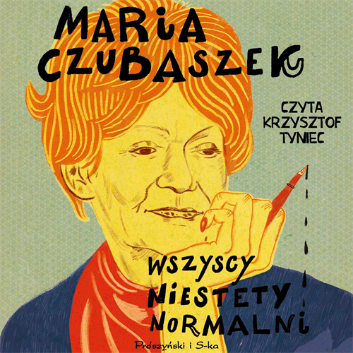 Maria Czubaszek - Wszyscy niestety normalni (2023) [AUDIOBOOK PL]