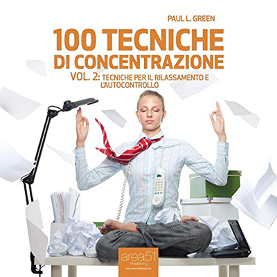 Paul L. Green - 100 tecniche di concentrazione vol. 2 (2014) (mp3 - 64 kbps)