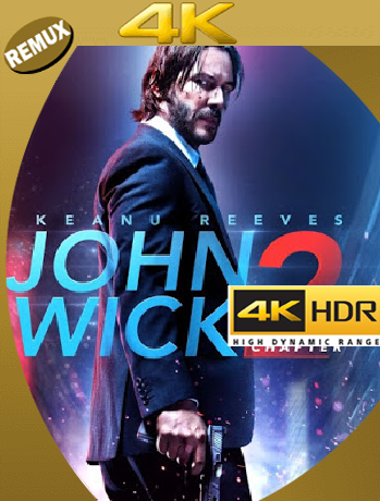 John Wick Chapter 2 (2017) 4K Remux UHD HDR [2160p] [Latino] [GoogleDrive] [RangerRojo]