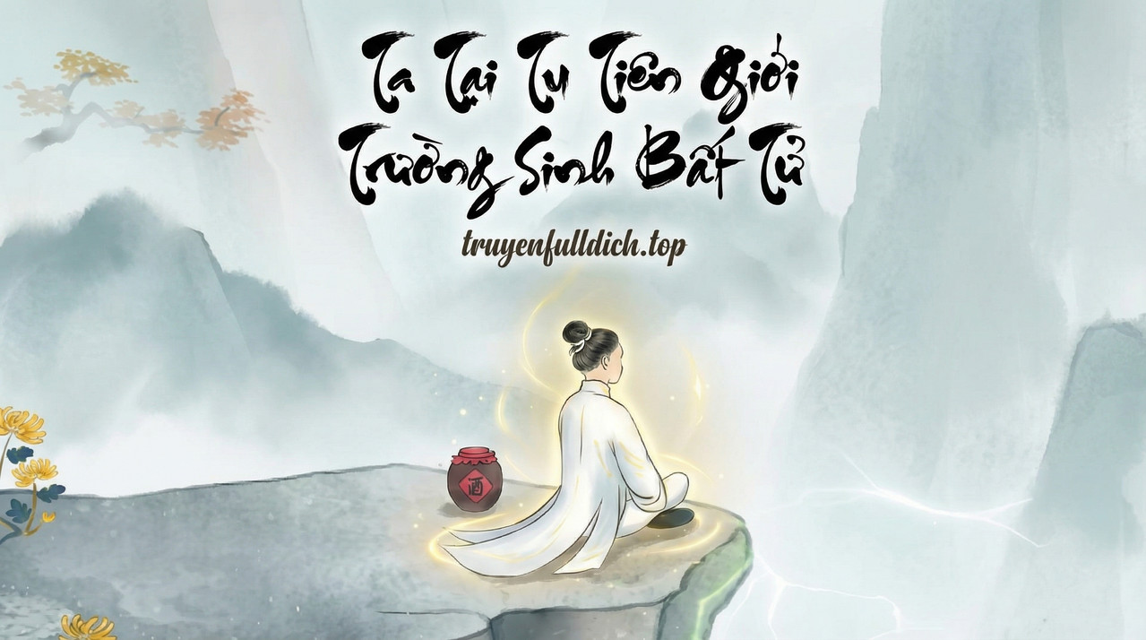 Ta Tại Tu Tiên Giới Trường Sinh Bất Tử