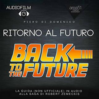 Piero di Domenico - Ritorno al futuro. La guida (non ufficiale) in audio alla saga di Robert Zemeckis (2015) .mp3 - 128 kbps