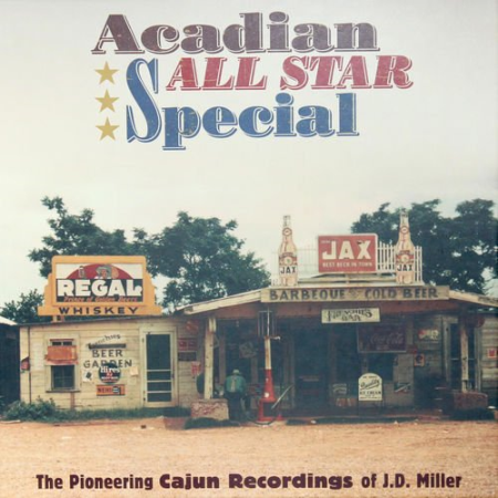 VA - Acadian All Star Special: The Pioneering Cajun Recordings of J. D. Miller (2011)