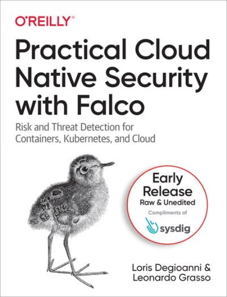 Practical Cloud Native Security with Falco Practical Cloud Native Security with Falco