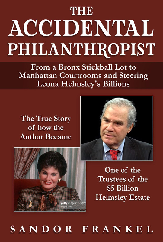 The Accidental Philanthropist From A Bronx Stickball Lot to Manhattan Courtrooms and Steering Leo... The Accidental Philanthropist From A Bronx Stickball Lot to Manhattan Courtrooms and Steering Leo...