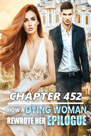 How-a-Dying-Woman-Rewrote-Her-Epilogue-CHAPTER-452