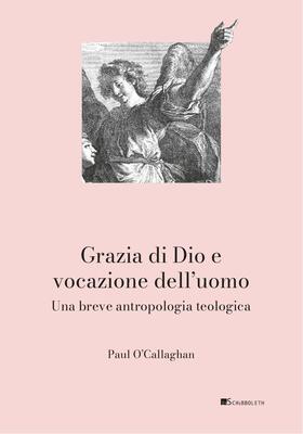 Paul O’Callaghan - Grazia di Dio e vocazione dell’uomo (2025)