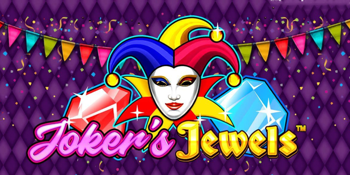 Cara Cerdas Maksimalkan Fitur Bonus di Slot Joker’s Jewels