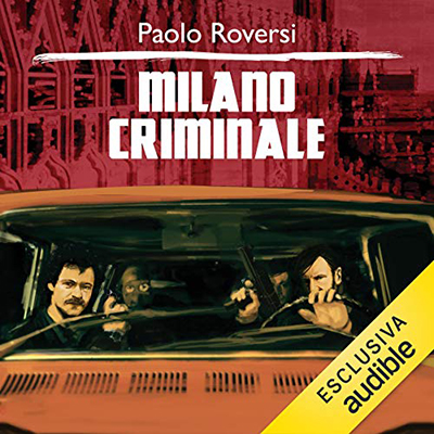 Paolo Roversi - Milano Criminale꞉ Milano criminale 1 (2016) (mp3 - 128 kbps)