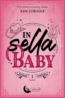 Kim Loraine - Sunrise cowboys Vol. 1. In sella, baby (2024)