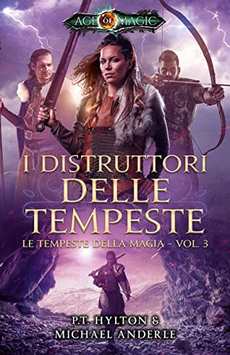 PT Hylton, Michael Anderle - I Distruttori delle Tempeste. le tempeste della magia Vol. 3 (2022)