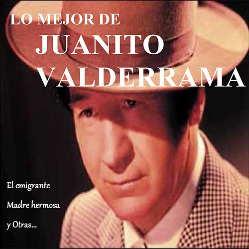 500x500 - Juanito Valderrama - Todo lo Mejor (Remasterizado)