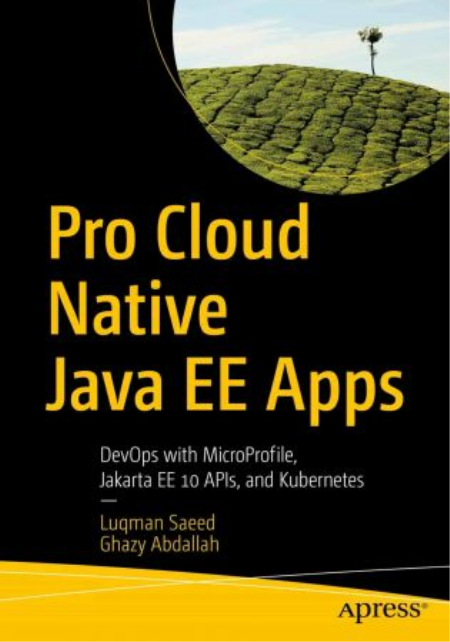 Pro Cloud Native Java EE Apps: DevOps with MicroProfile, Jakarta EE 10 APIs and Kubernetes (True EPUB, MOBI)