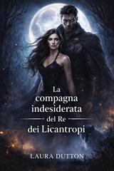 Laura Dutton – La compagna indesiderata del Re dei Licantropi (2026)
