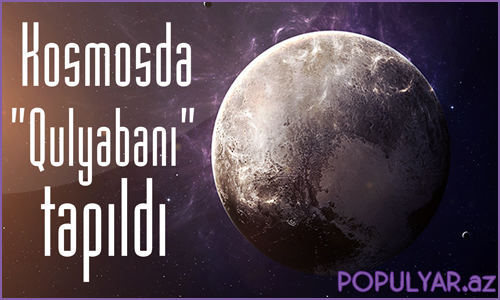 Kosmosda "Qulyabanı" tapıldı (Video) Kosmosda "Qulyabanı" tapıldı (Video)