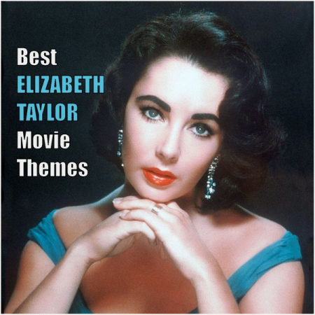 VA   Best ELIZABETH TAYLOR Movie Themes (2021)