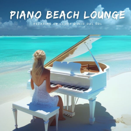 e013c285 4533 472b 93bf b34959447ef5 - VA - Piano Beach Lounge (2023)