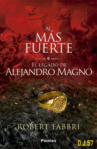 1 - Al más fuerte: El legado de Alejandro Magno - Robert Fabbri