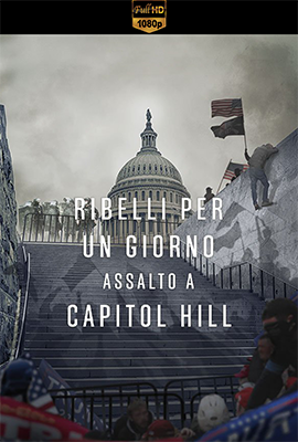 Ribelli per un giorno – Assalto a Capitol Hill (2023) .mkv DLMux 1080p E-AC3+AC3 ITA SUBS