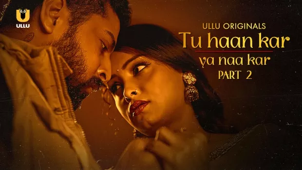 [18+] Tu Haan Kar Ya Naa Kar (2025) S01 Hind Ullu WEB-DL 1080p – 720p – 480p Download & Watch