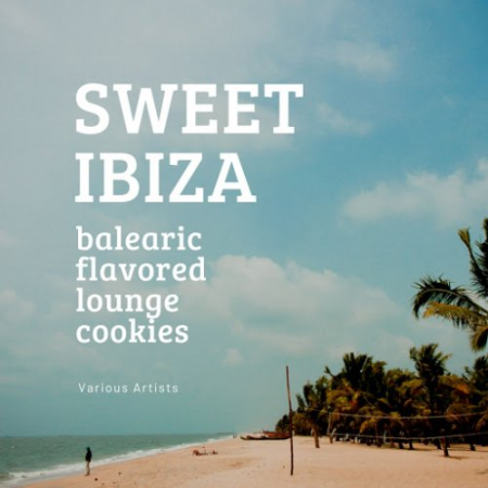 VA   Sweet Ibiza (Balearic Flavored Lounge Cookies) (2020)