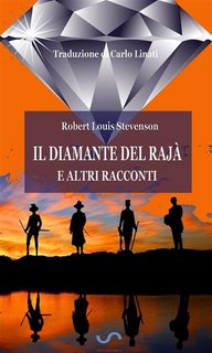 Robert Louis Stevenson - Il diamante del rajà e altri racconti (2020)