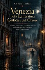 Amodio Tortora – Venezia nella Letteratura Gotica e dell’Orrore (2026) Amodio Tortora – Venezia nella Letteratura Gotica e dell’Orrore (2026)