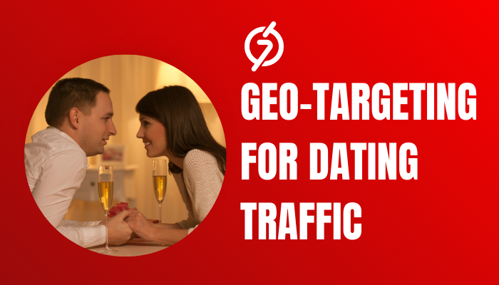 Geo Targeting for Dating Traffic Why Geo-Targeting Matters for Dating Traffic Campaigns