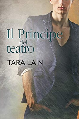 Tara Lain - Storie d'amore a Laguna vol. 3. Il Principe del teatro (2019)