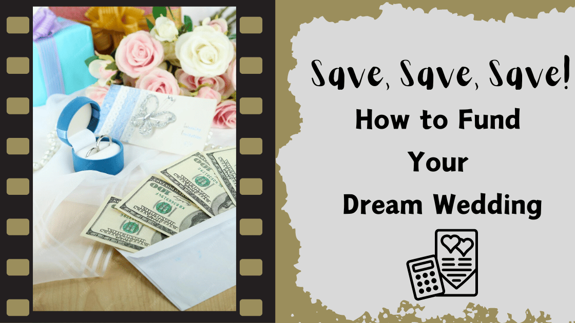 Save Save Save! How to Fund Your Dream Wedding