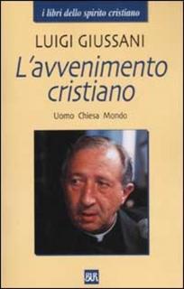 Luigi Giussani - L' avvenimento cristiano. Uomo Chiesa Mondo (2003)
