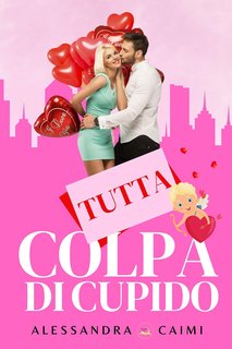 Alessandra Caimi - Tutta colpa di Cupido (2024)