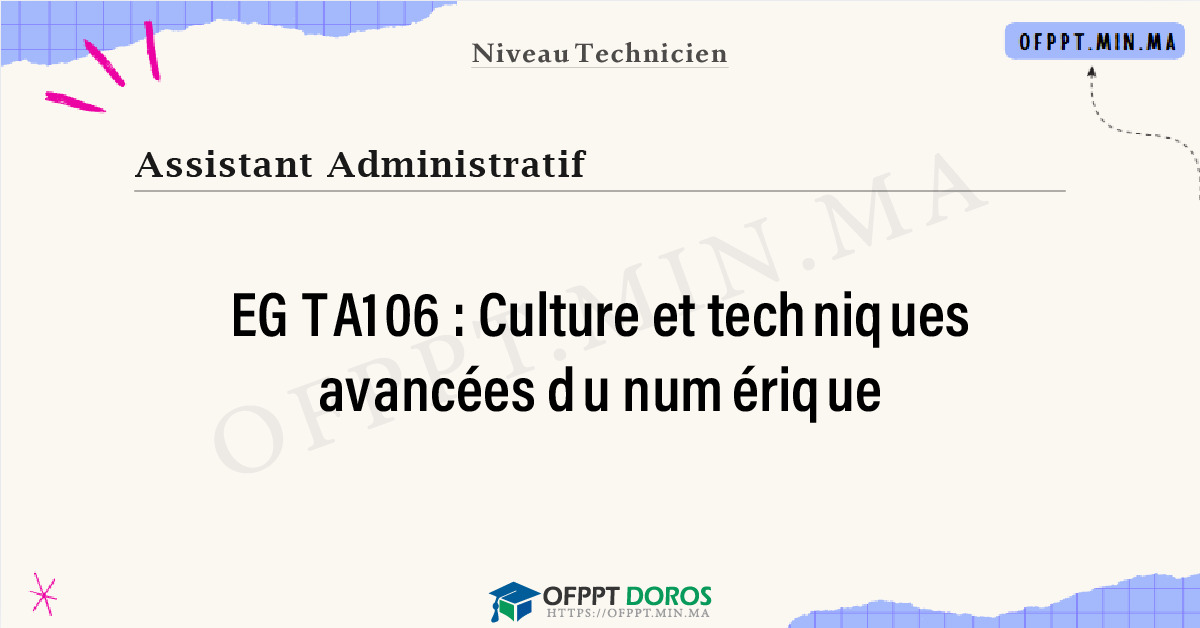 Sommaire détaillé du cours Culture et techniques avancées du numérique EGTA106 OFPPT - Structure du module