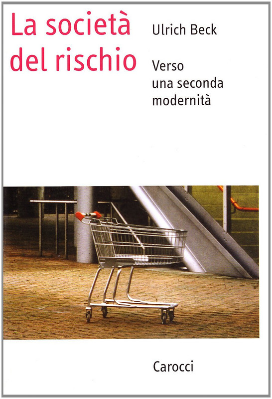 Ulrich Beck - La società del rischio. Verso una seconda modernità (2005)