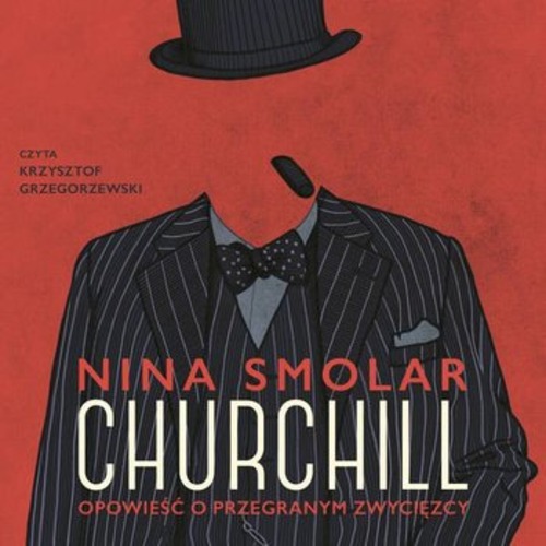 Nina Smolar - Churchill. Opowieść o przegranym zwycięzcy (2023)