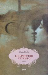 Silvio Raffo – Lo specchio attento (2020)