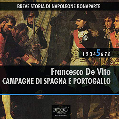 Francesco De Vito - Campagne di Spagna e Portogallo꞉ Breve storia di Napoleone Bonaparte 5 (2015) (mp3 - 128 kbps)