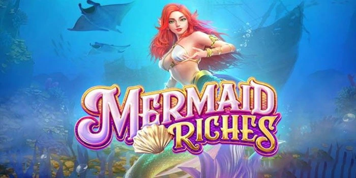 Tips Sukses Mendapatkan Jackpot di Slot Mermaid Riches