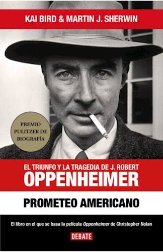 OPPENHEIMER PROMETEO AMERICANO, KAI BIRD, MARTIN J. SHERWIN