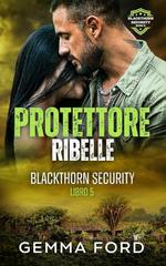 Gemma Ford – Blackthorn Security Vol. 5. Protettore Ribelle (2026)