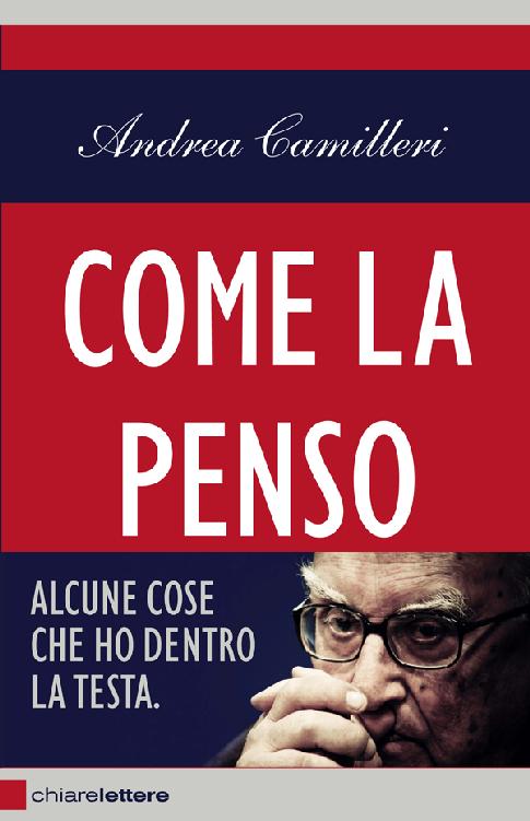 Andrea Camilleri – Come la penso (2013)