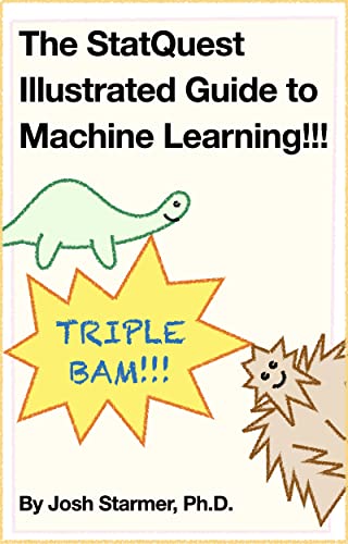 The StatQuest Illustrated Guide To Machine Learning
