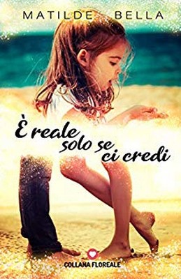 Matilde Bella - È reale solo se ci credi (2019)