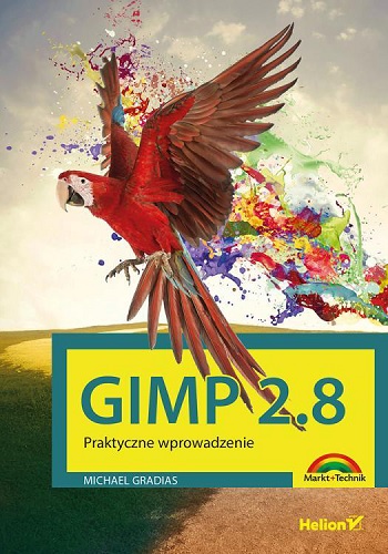 Gimp 2.8. Praktyczne wprowadzenie - Michael Gradias Gimp 2.8. Praktyczne wprowadzenie - Michael Gradias