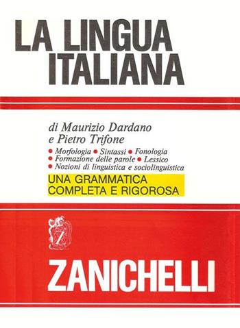 Maurizio Dardano, Pietro Trifone - La lingua italiana. Morfologia sintassi fonologia formazione delle parole. Lessico. Nozioni di linguistica e sociolinguistica (1985)