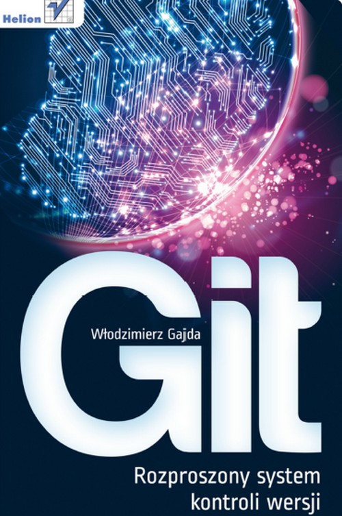 Git. Rozproszony System Kontroli Wersji - Włodzimierz Gajda