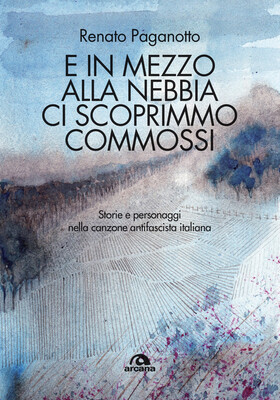 Renato Paganotto - E in mezzo alla nebbia ci scoprimmo commossi (2025)