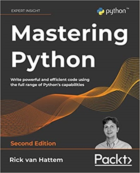 Mastering Python: Write powerful and efficient code using the full range of Python's capabilities, 2nd Edition (True PDF, EPUB)