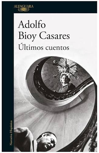 ULTIMOS CUENTOS, ADOLFO BIOY CASARES