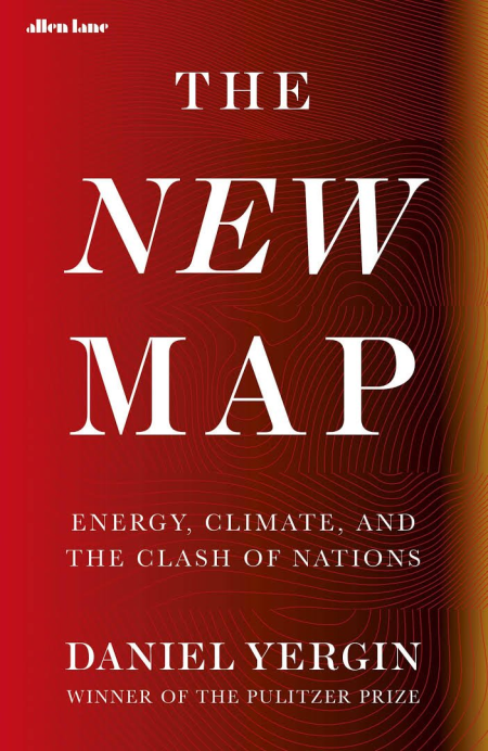 The New Map: Energy, Climate, and the Clash of Nations